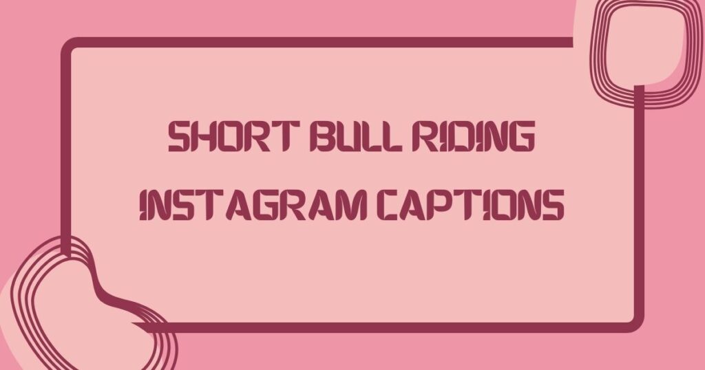 Short Bull Riding Instagram Captions