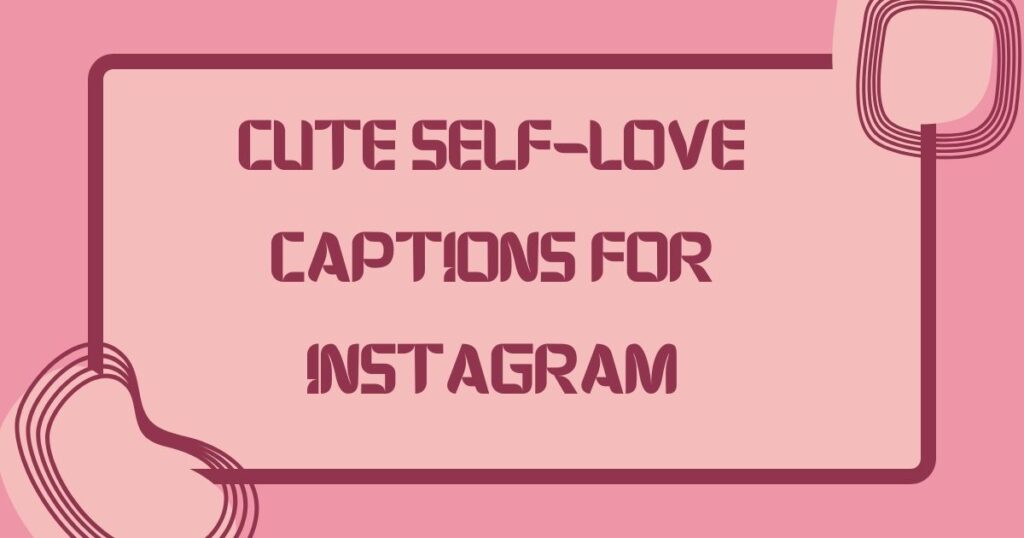 powerful self love captions for instagram