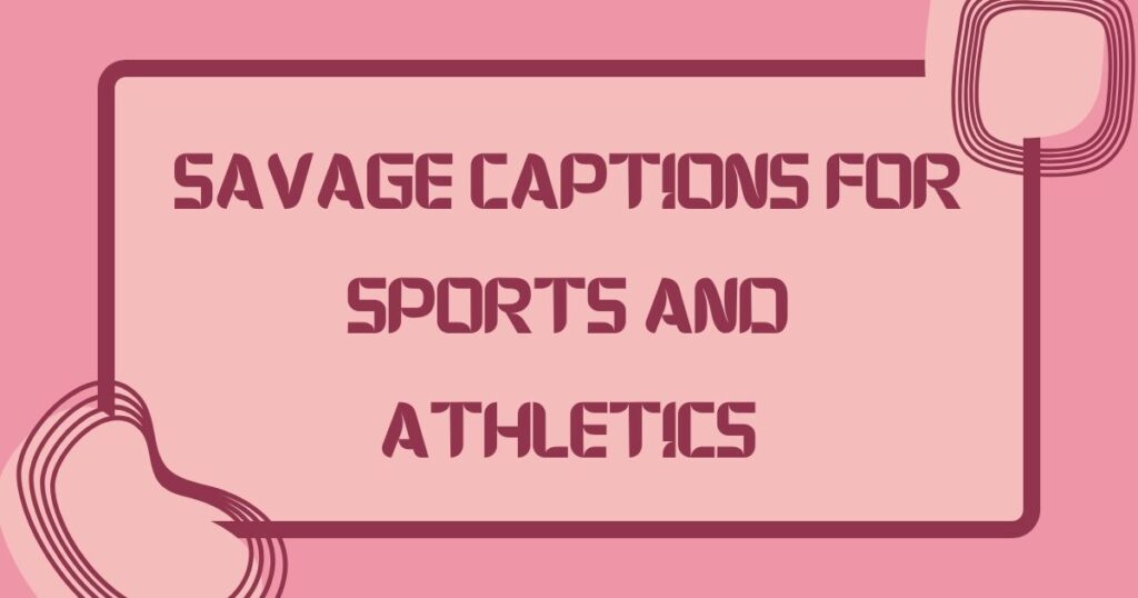 Savage Captions for Sports and Athletics