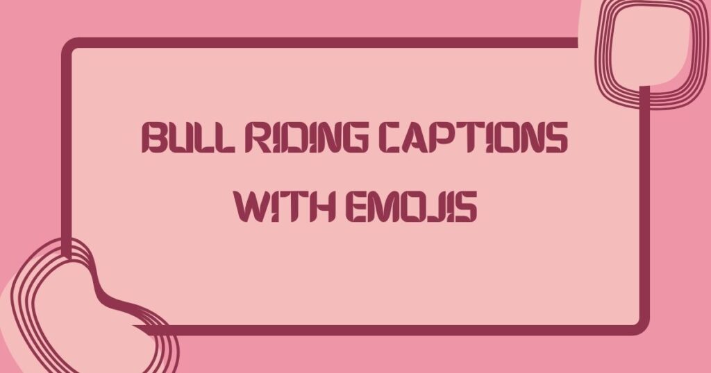 Bull Riding Captions with Emojis