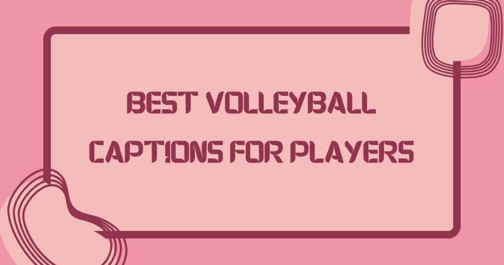 Best Volleyball Captions for Players