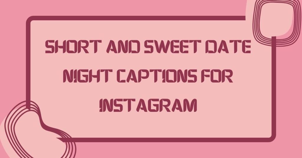 Short and Sweet Date Night Captions for Instagram