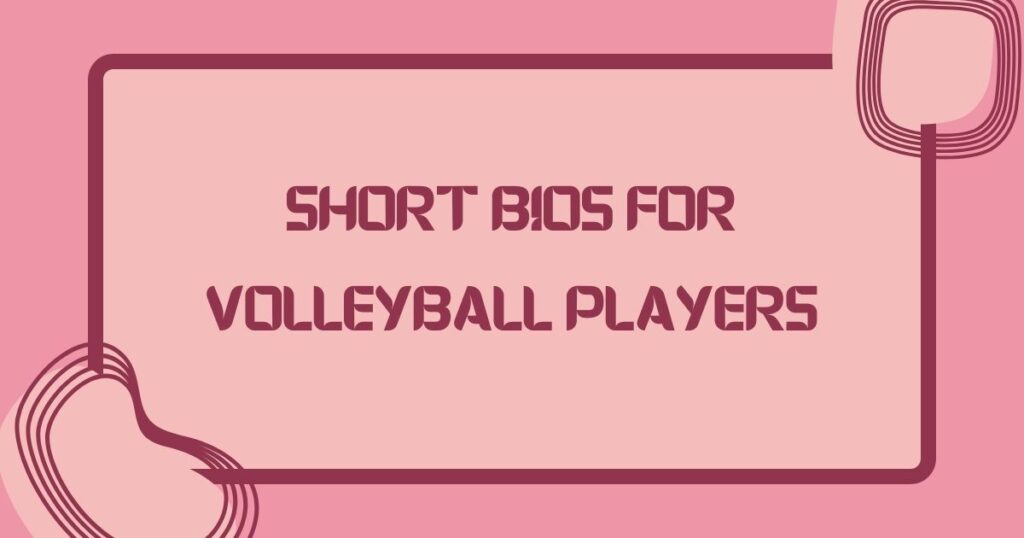 Short Bios for Volleyball Players