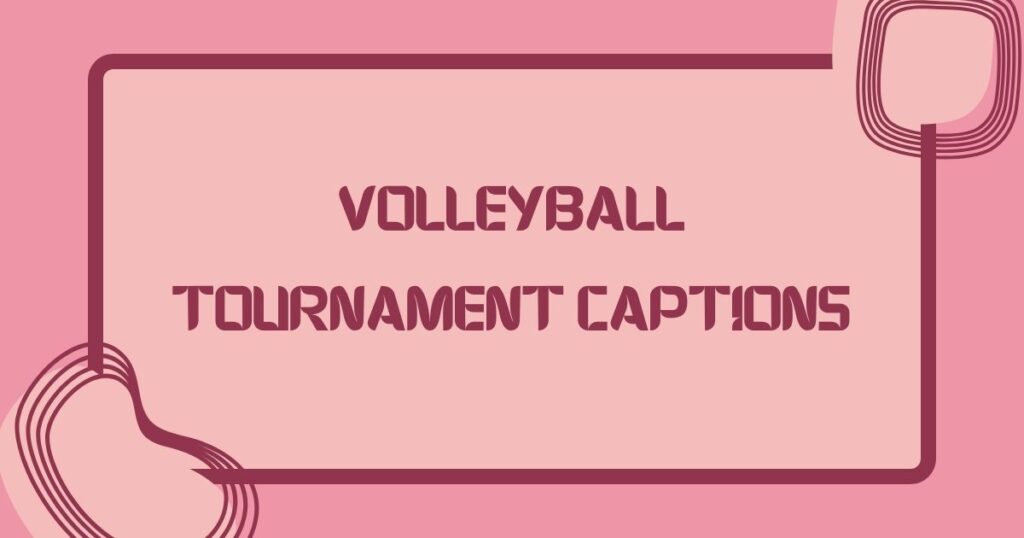 Volleyball Tournament Captions