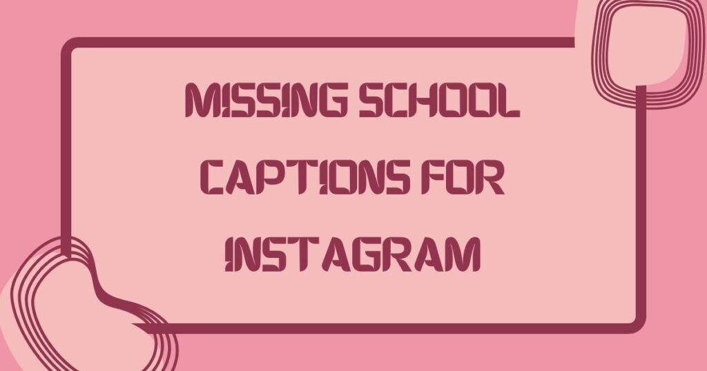 Missing School Captions for Instagram