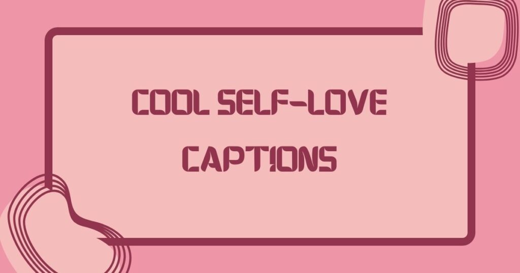 powerful self love captions for instagram