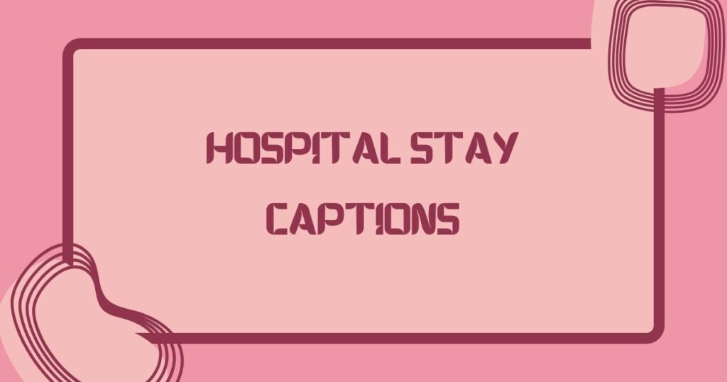 Hospital Stay Captions