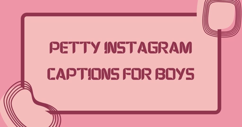 Petty Instagram Captions for Boys