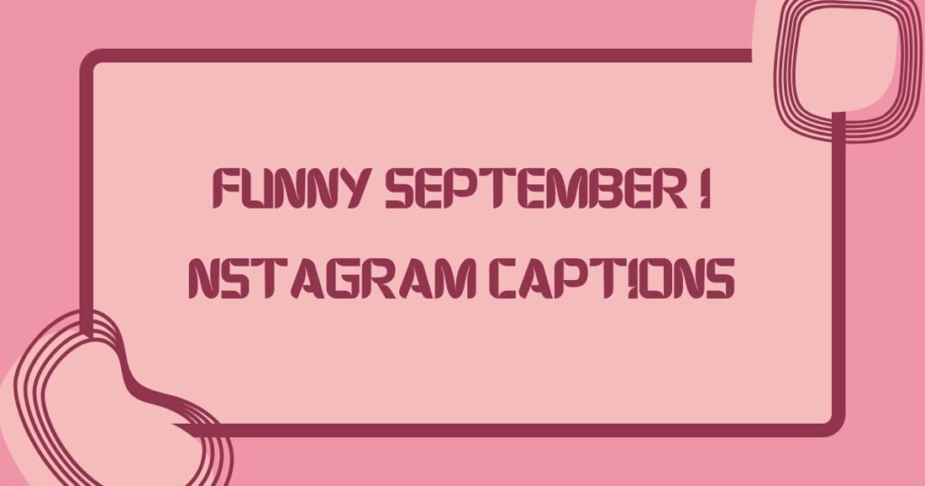 Funny September Instagram Captions