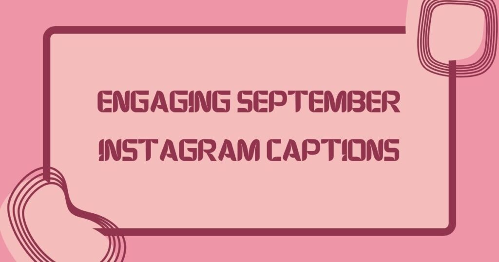 Engaging September Instagram Captions
