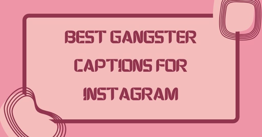 gangster captions for instagram for boy