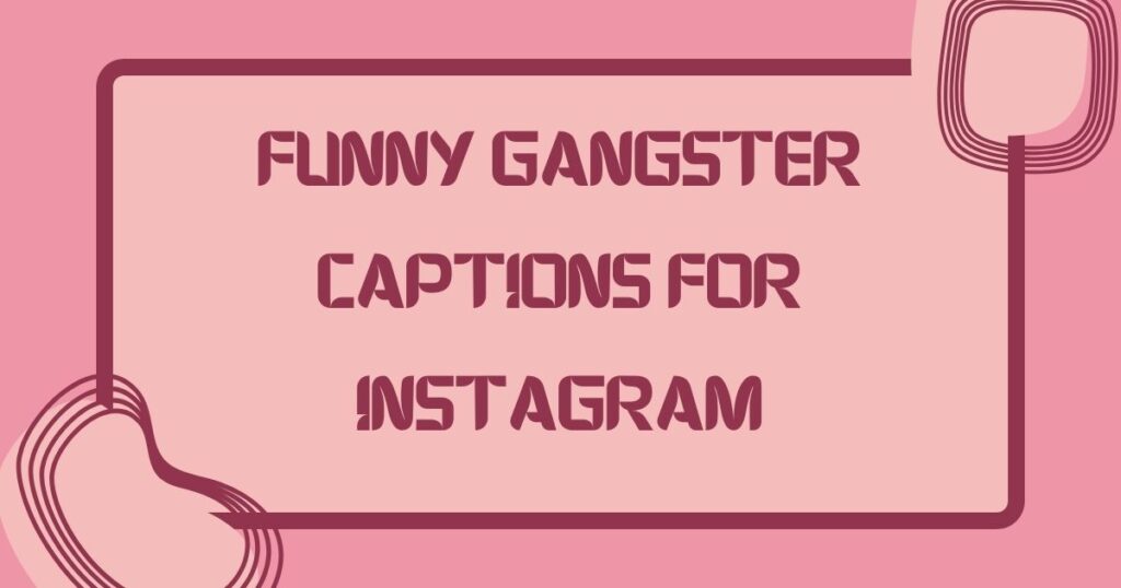 gangster captions for instagram for boy