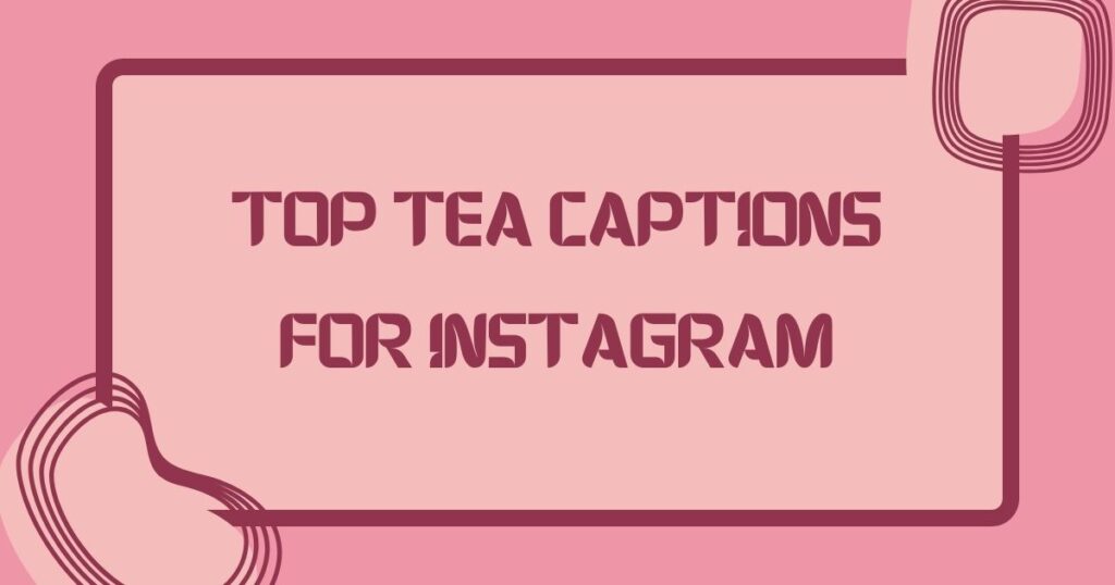 captions for tea