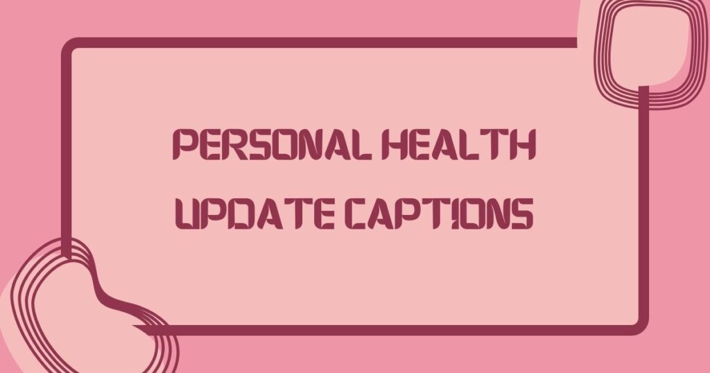 Personal Health Update Captions