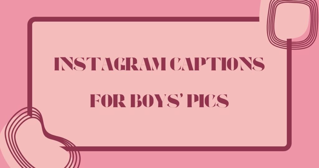 Instagram Captions for Boys