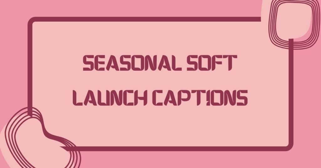 Soft Launch Captions