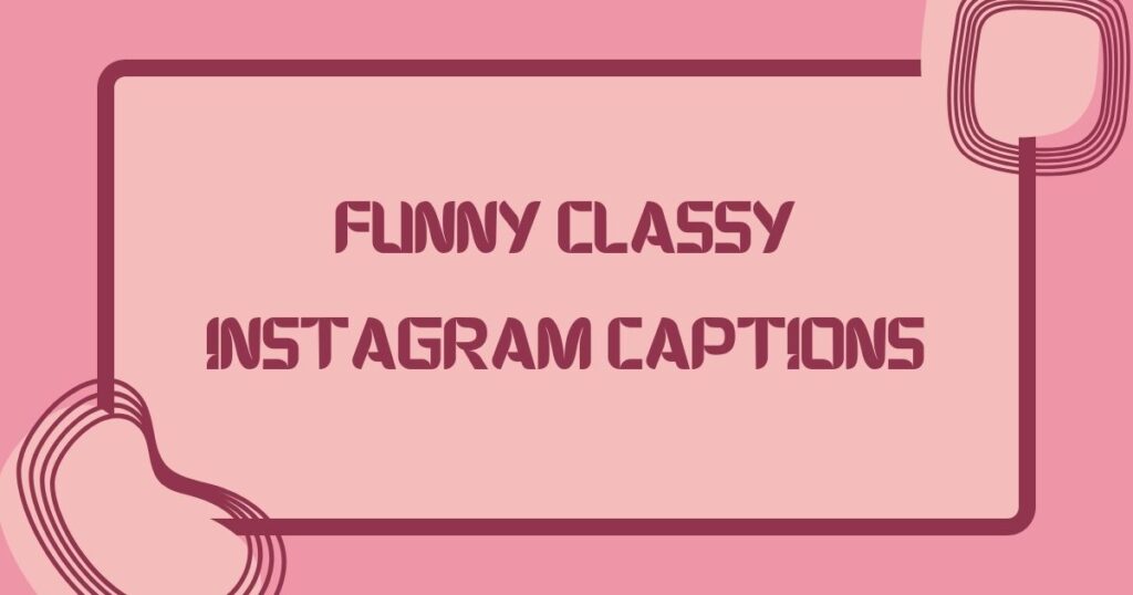 Classy Captions For Insta