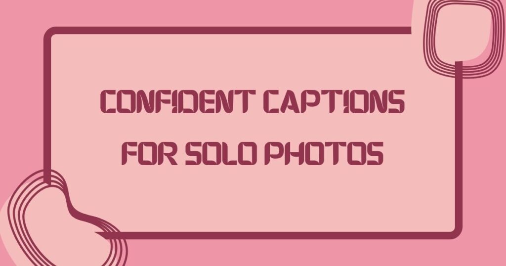 Captions For Solo Pic