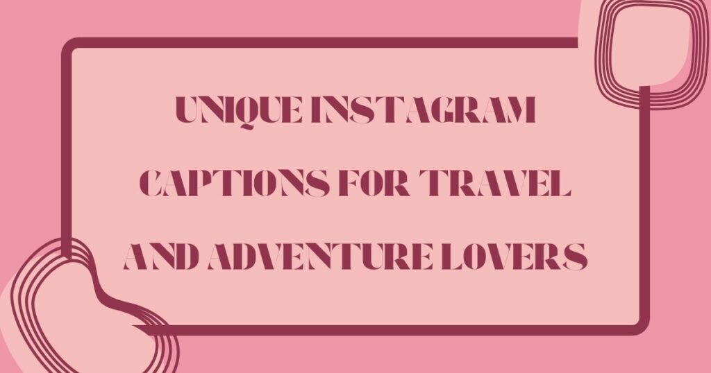 Unique Instagram Captions to Make Your Posts Shine