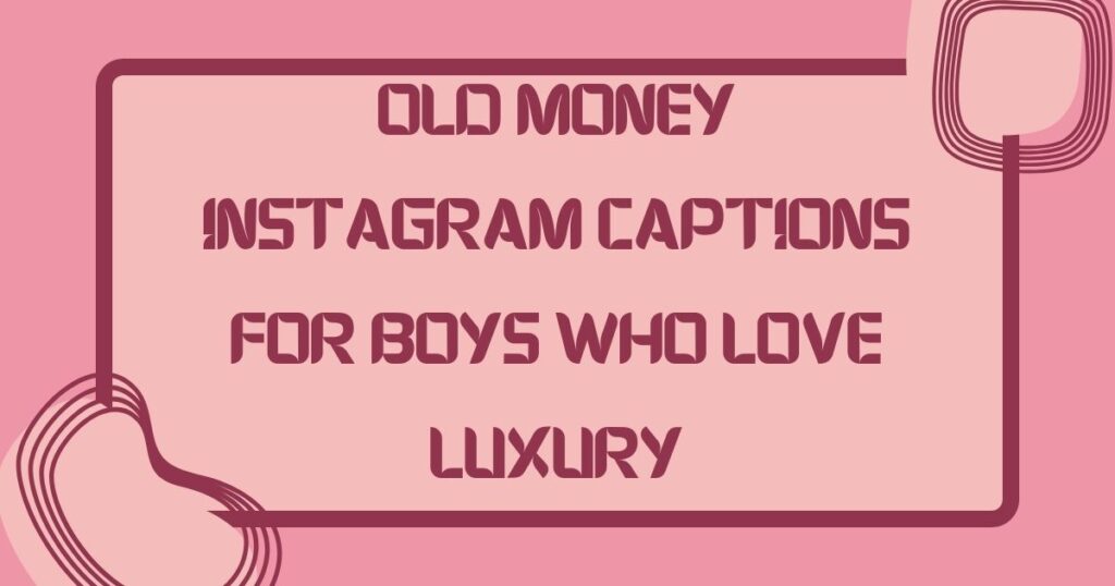 Old Money Instagram Captions