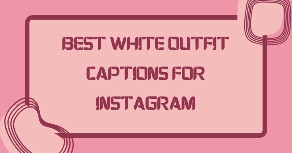 White Outfit Captions