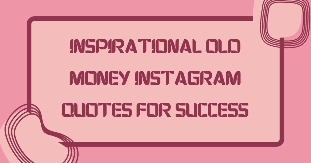 Old Money Instagram Captions
