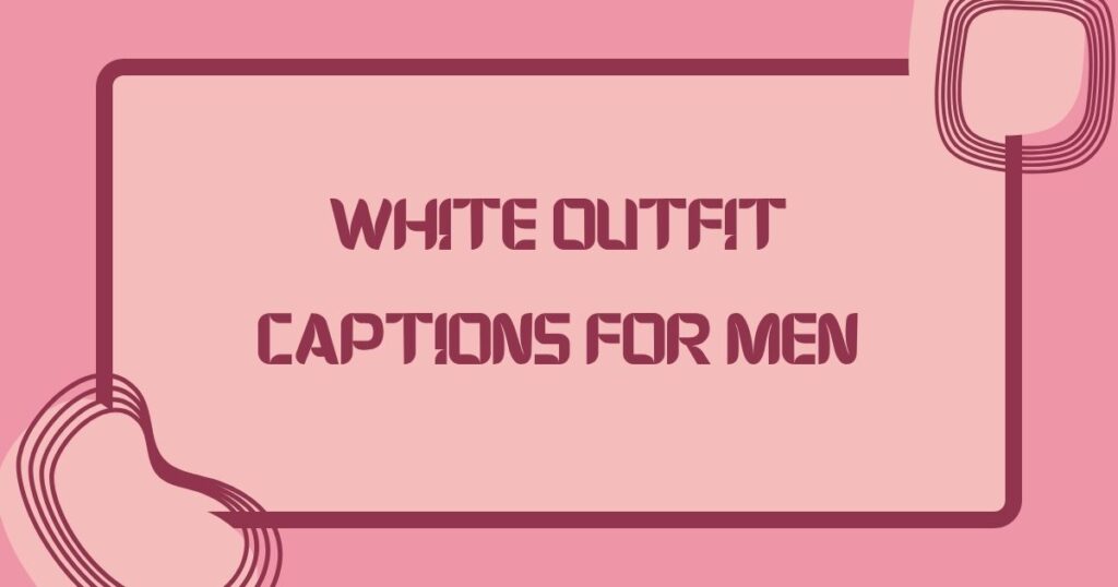 White Outfit Captions