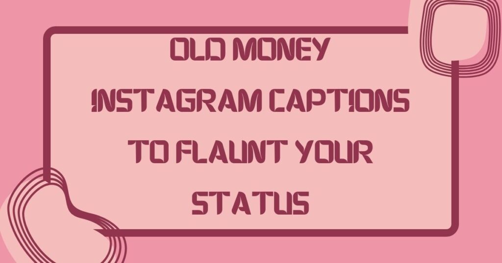 Old Money Instagram Captions