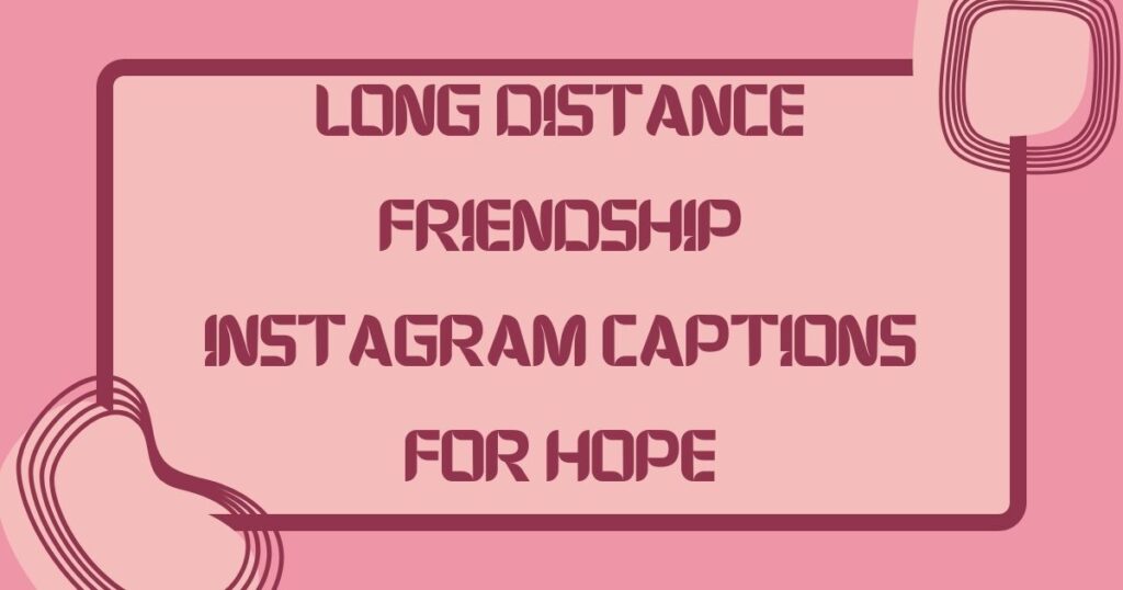 Long Distance Friendship Captions