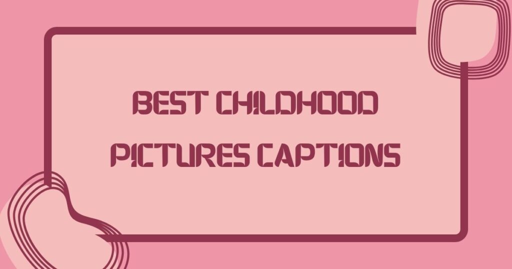 Childhood Photo Caption