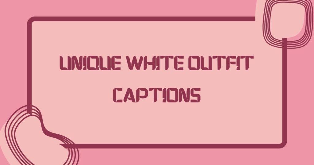 White Outfit Captions