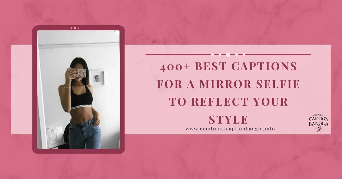Best Captions for a Mirror Selfie to Reflect Your Style
