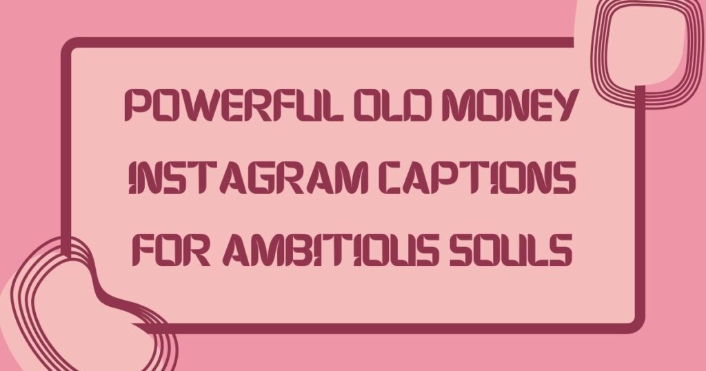 Old Money Instagram Captions