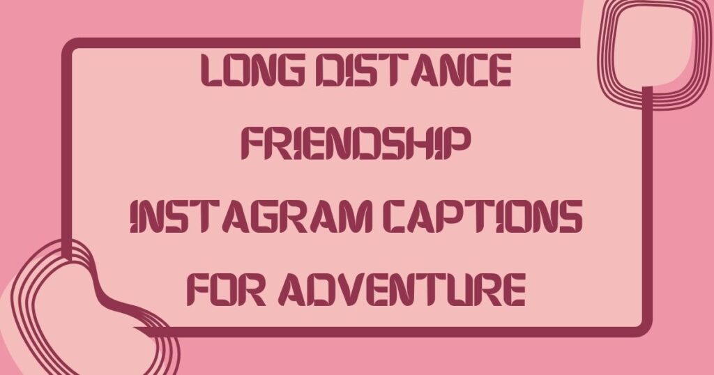 Long Distance Friendship Captions