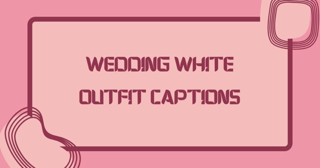 White Outfit Captions
