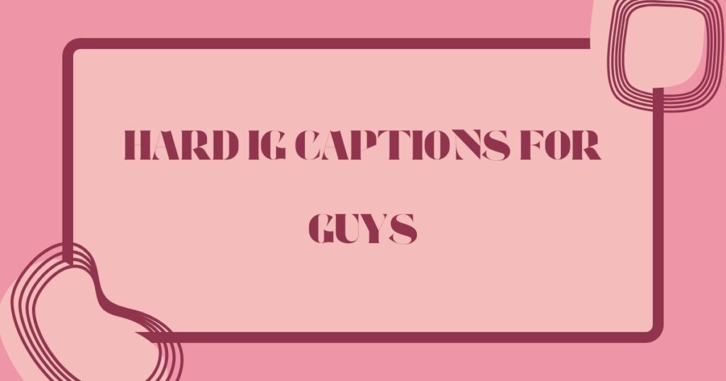 Hard IG Captions