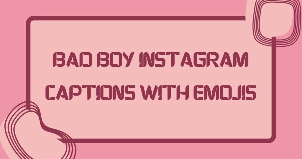 Bad Boy Short Captions for Instagram