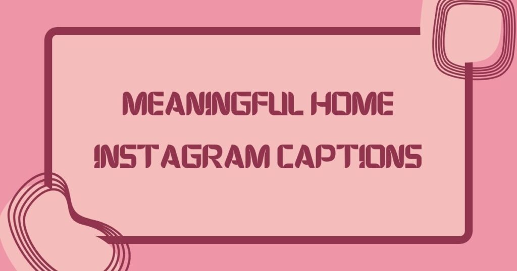 Home Captions For Instagram