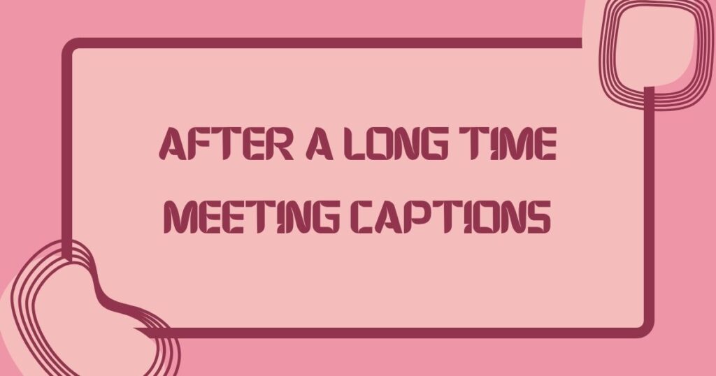 Meeting Friends After a Long Time