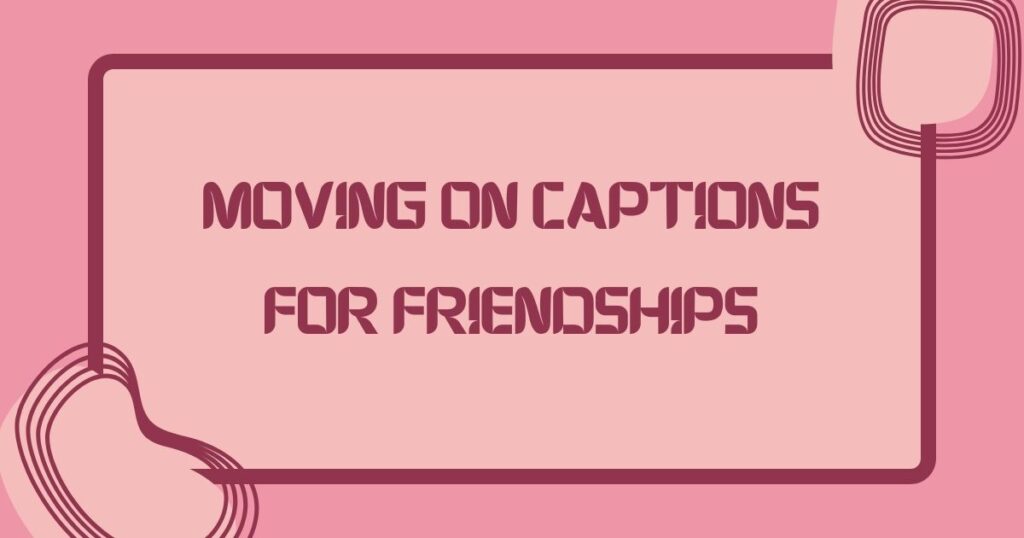 Move On Captions For Instagram