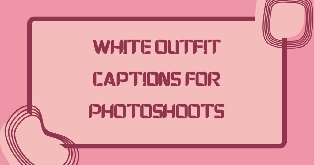 White Outfit Captions