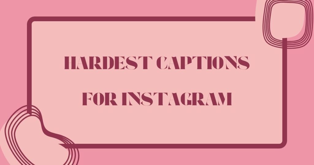 Hard IG Captions