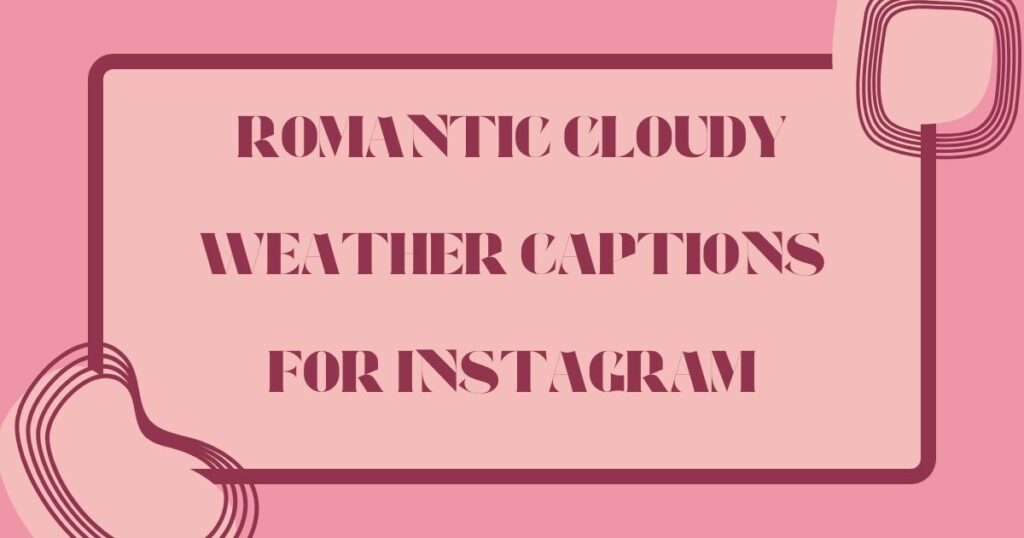 Best Cloudy Weather Captions for Instagram