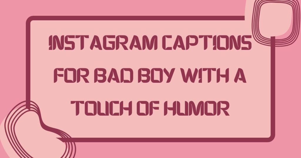 Bad Boy Short Captions for Instagram