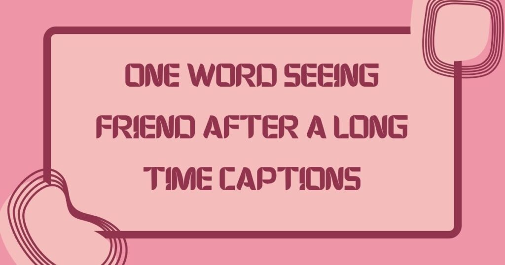 Meeting Friends After a Long Time