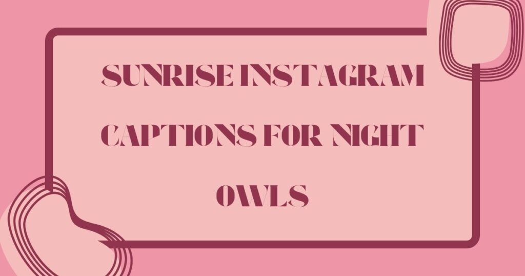 Breathtaking Sunrise Instagram Captions to Inspire Your Day