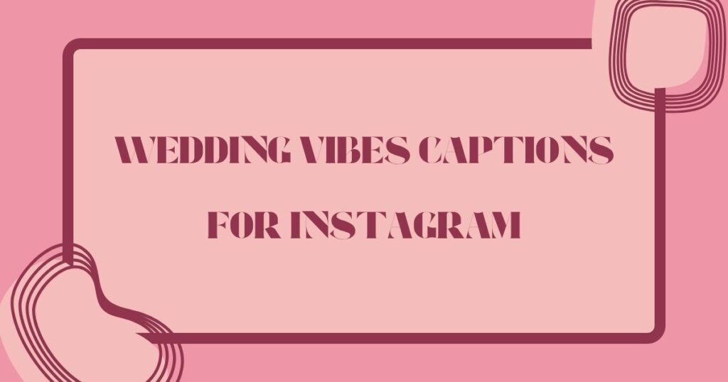 Wedding Vibes Captions