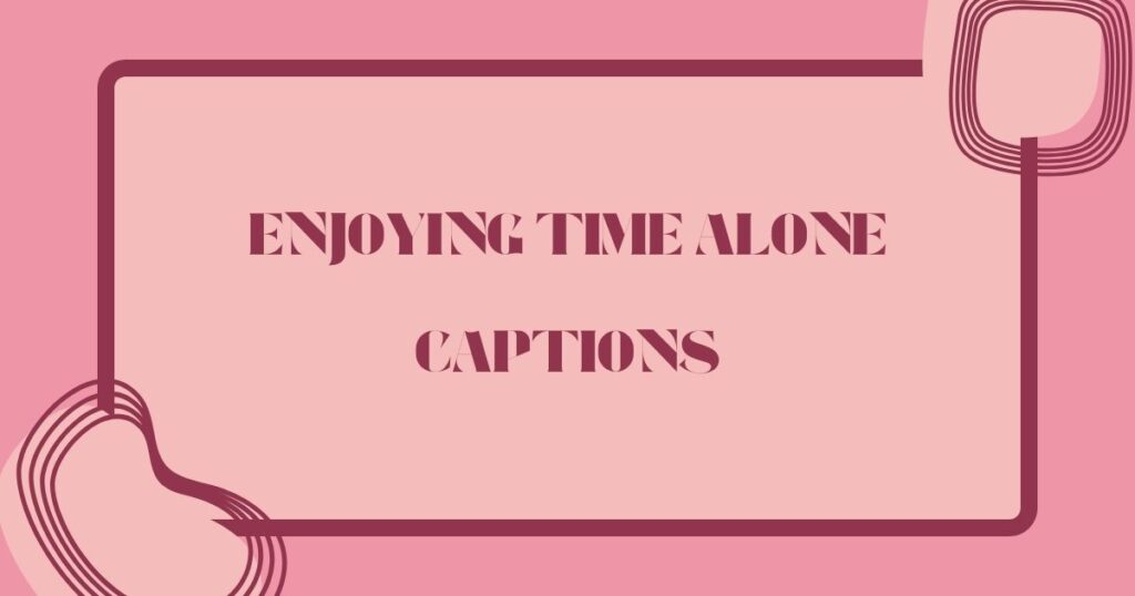 Alone Captions For Instagram