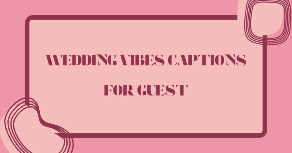 Wedding Vibes Captions