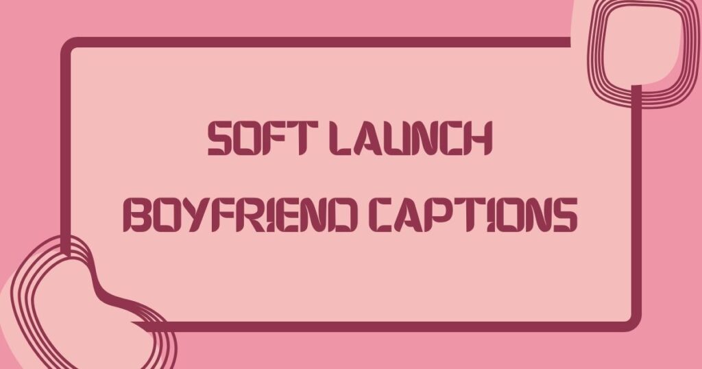 Soft Launch Captions